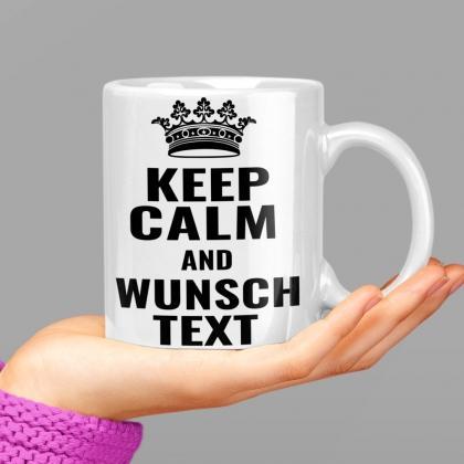 keep calm Wunschtext and Tasse mug